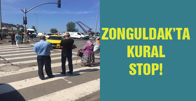 ZONGULDAK’TA KURAL STOP!