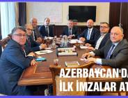 AZERBAYCAN’DA İLK İMZALAR ATILDI