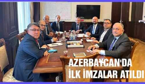 AZERBAYCAN’DA İLK İMZALAR ATILDI