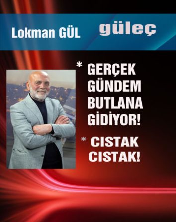 Lokman GÜL yazdı