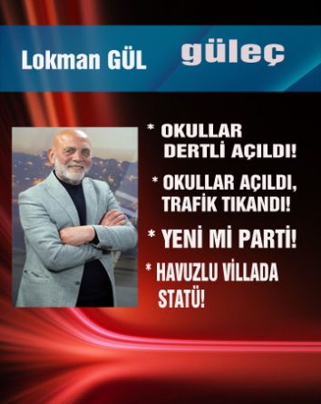 Lokman GÜL yazdı