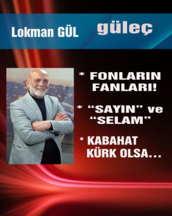 Lokman GÜL yazdı